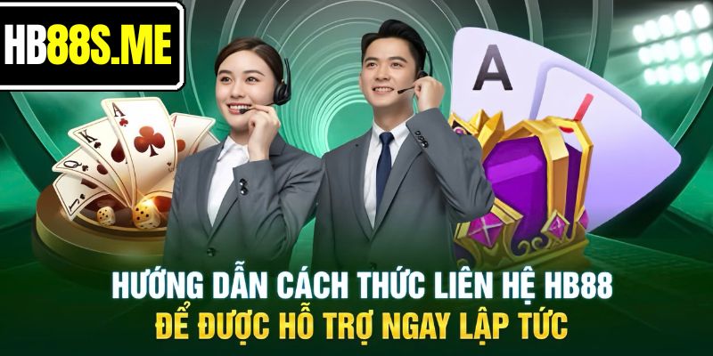 Cách liên hệ với HB88 để được hỗ trợ