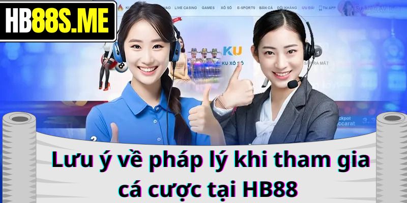 Các lưu ý về pháp lý khi tham gia cá cược tại HB88