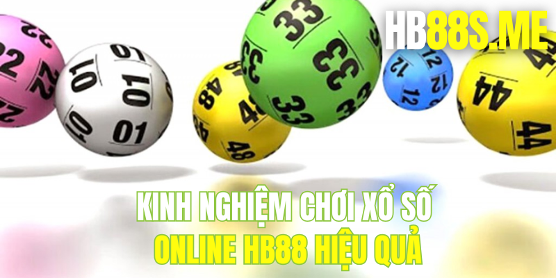 Kinh nghiệm chơi xổ số online HB88 hiệu quả