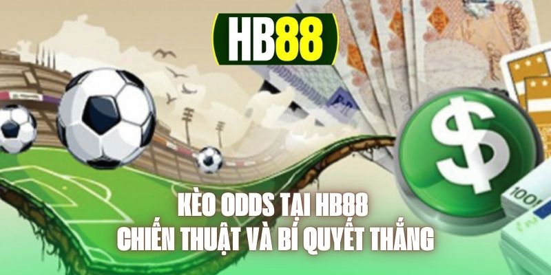 Kèo Odds Tại HB88 - Chiến Thuật Và Bí Quyết Thắng