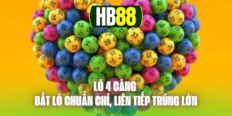 Lô 4 Càng - Bắt Lô Chuẩn Chỉ, Liên Tiếp Trúng Lớn