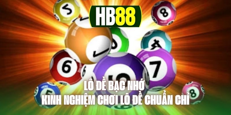 Lô Đề Bạc Nhớ - Kinh Nghiệm Chơi Lô Đề Chuẩn Chỉ