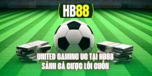 United Gaming UG Tại HB88 - Sảnh Cá Cược Lôi Cuốn