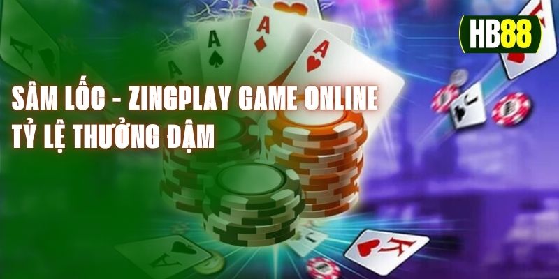 Sâm Lốc - Zingplay Game Online - Tỷ Lệ Thưởng Đậm