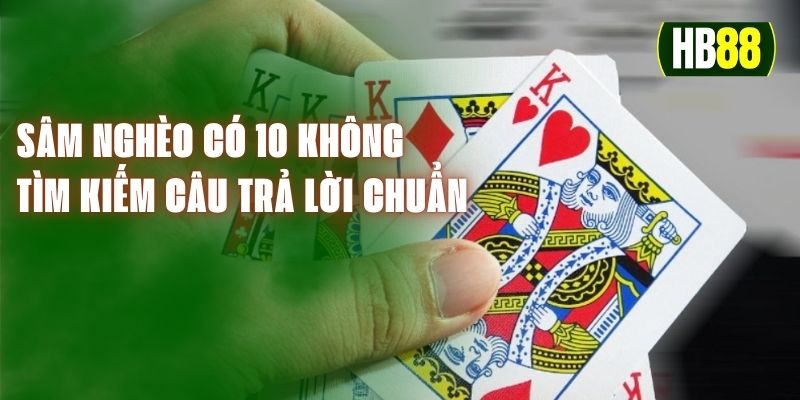 Sâm Nghèo Có 10 Không - Tìm Kiếm Câu Trả Lời Chuẩn